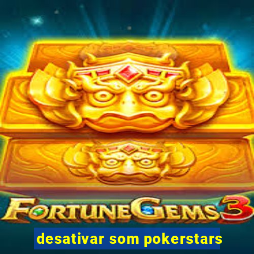 desativar som pokerstars