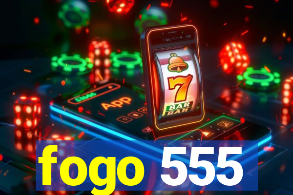 fogo 555