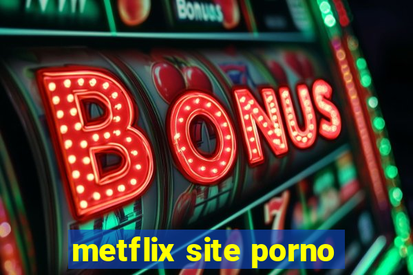 metflix site porno