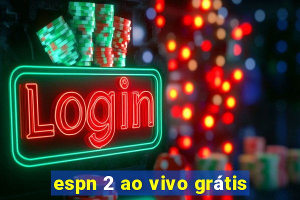 espn 2 ao vivo grátis