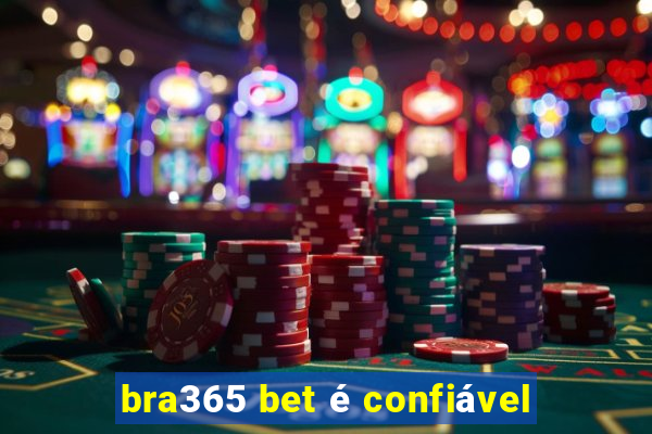 bra365 bet é confiável