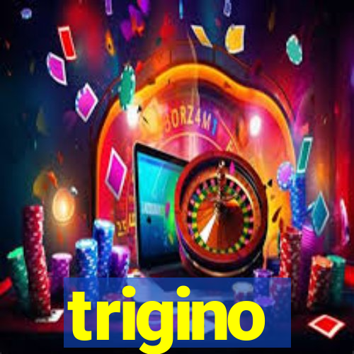 trigino