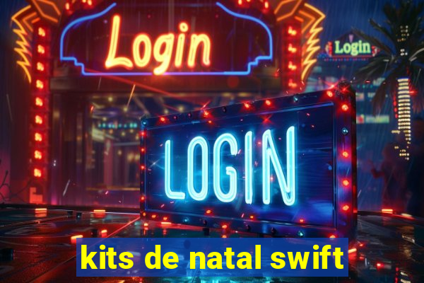 kits de natal swift