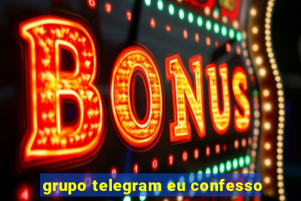 grupo telegram eu confesso