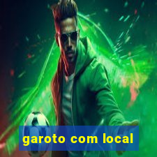 garoto com local