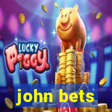 john bets