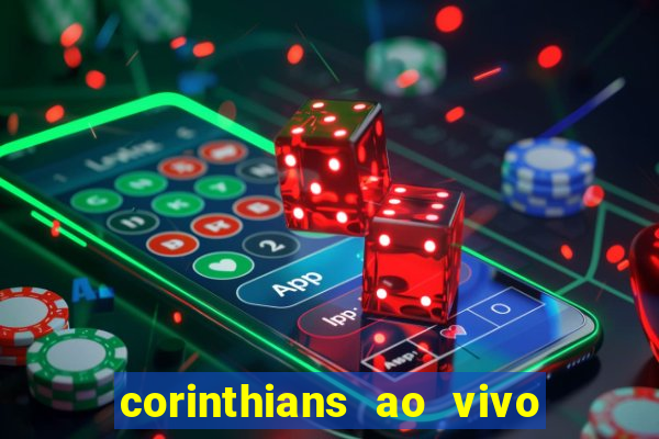 corinthians ao vivo multi canais