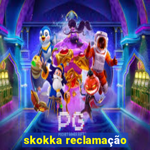 skokka reclamação