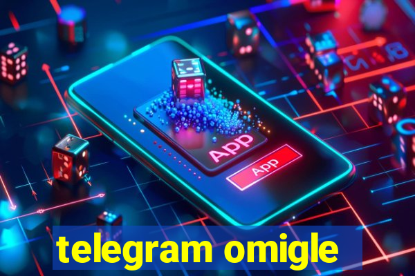 telegram omigle