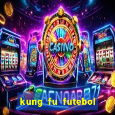 kung fu futebol clube download dublado