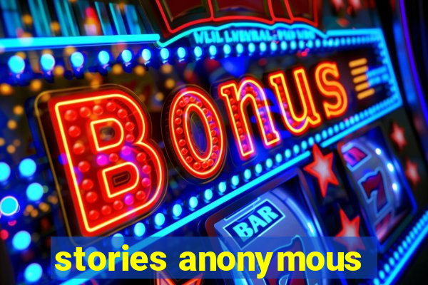 stories anonymous