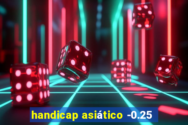 handicap asiático -0.25