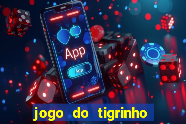 jogo do tigrinho verdade ou mentira