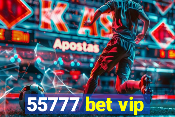 55777 bet vip