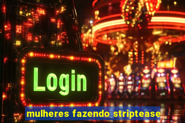 mulheres fazendo striptease