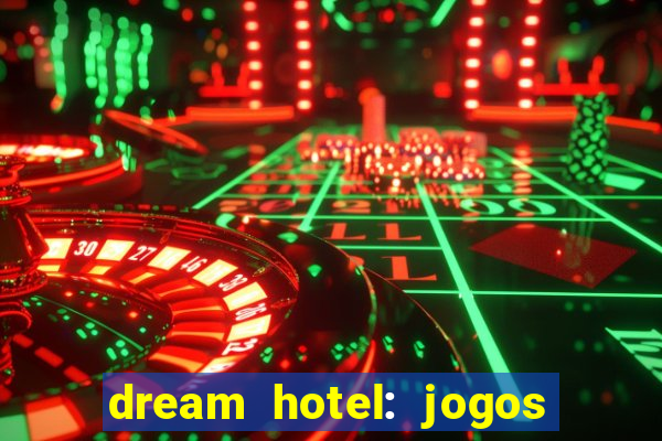 dream hotel: jogos de hotel