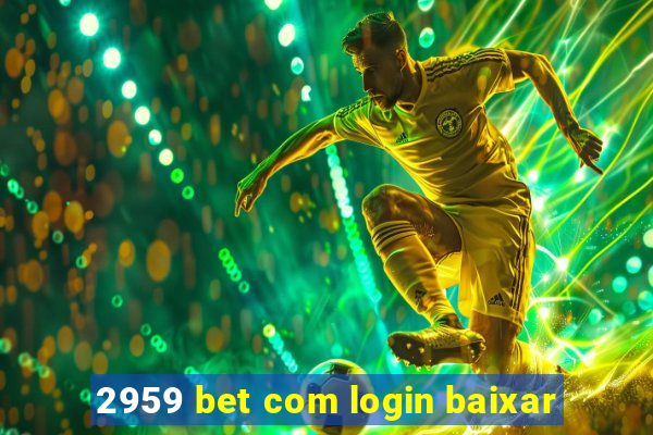 2959 bet com login baixar