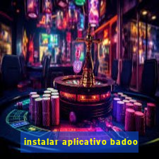 instalar aplicativo badoo