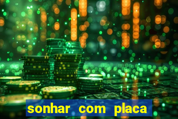 sonhar com placa de carro