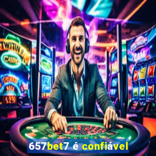 657bet7 é confiável