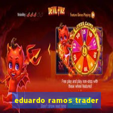 eduardo ramos trader