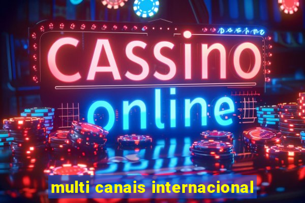 multi canais internacional