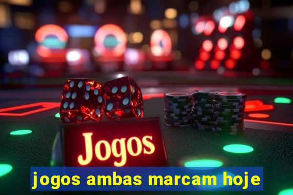 jogos ambas marcam hoje