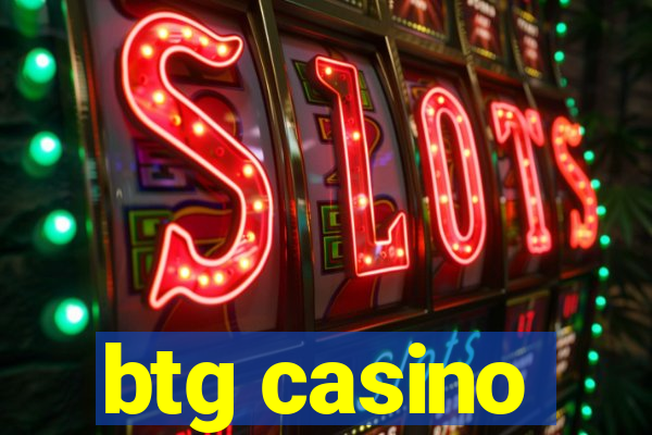 btg casino