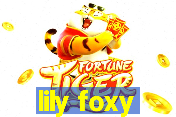 lily foxy