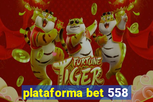 plataforma bet 558