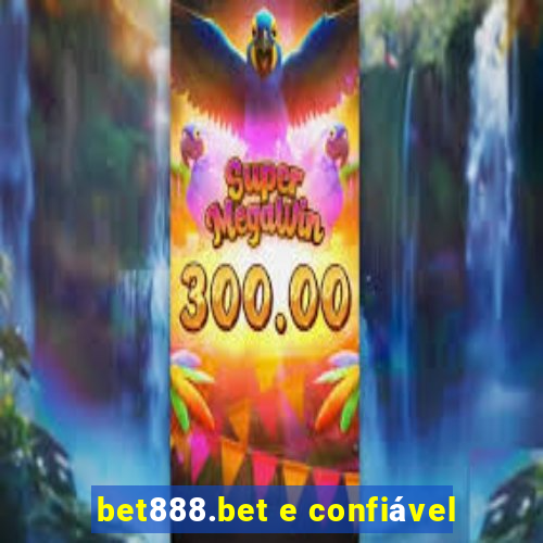 bet888.bet e confiável