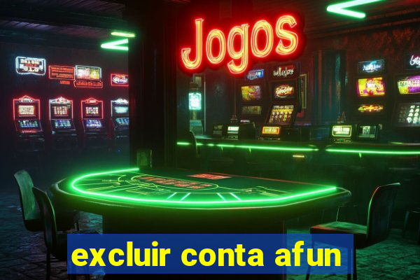 excluir conta afun