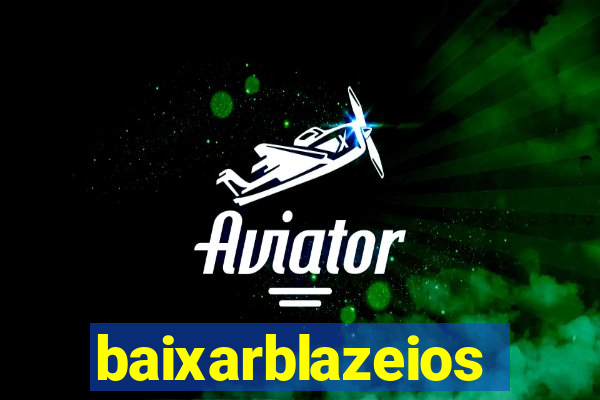 baixarblazeios