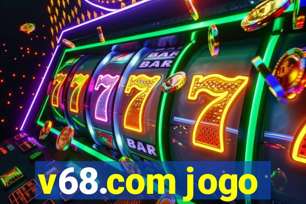 v68.com jogo