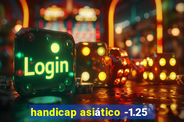 handicap asiático -1.25