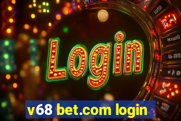 v68 bet.com login