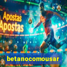 betanocomousar