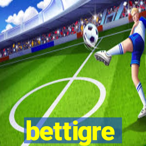 bettigre