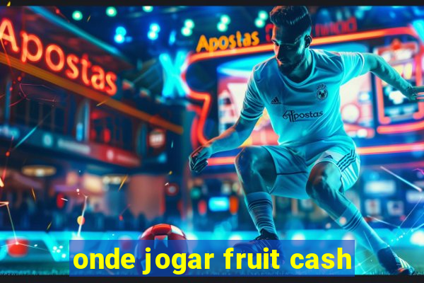 onde jogar fruit cash