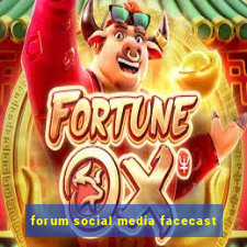 forum social media facecast