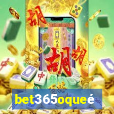 bet365oqueé