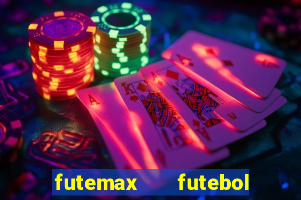 futemax   futebol ao vivo