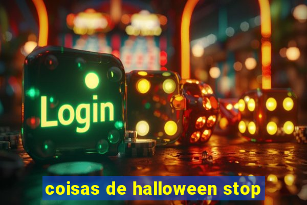 coisas de halloween stop