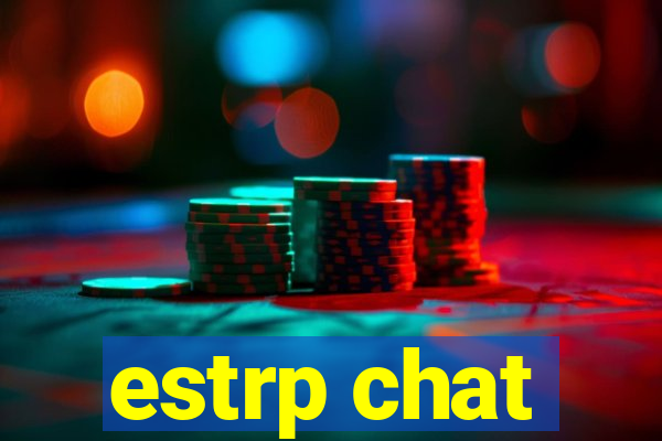 estrp chat