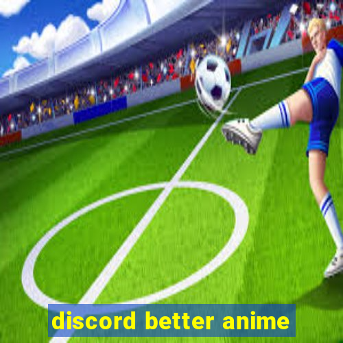 discord better anime