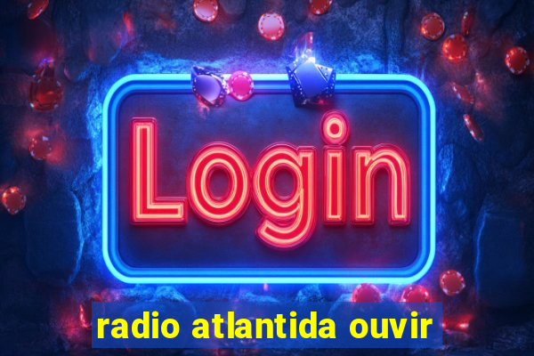 radio atlantida ouvir