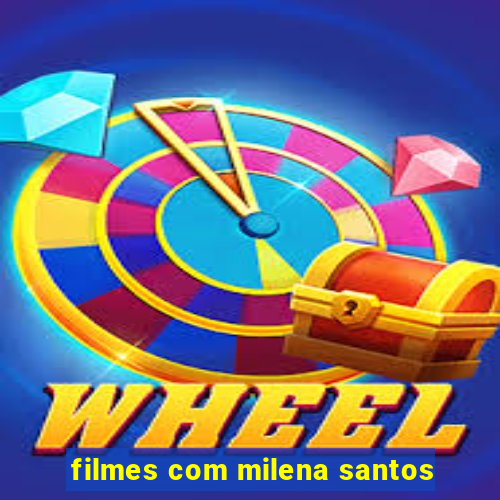 filmes com milena santos