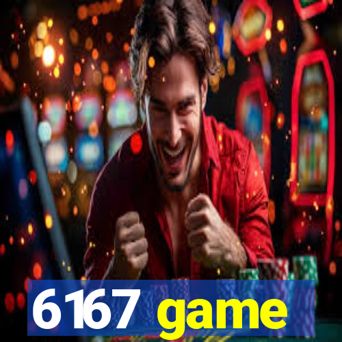 6167 game