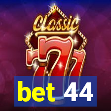 bet 44