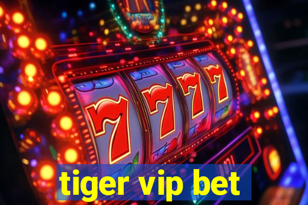 tiger vip bet